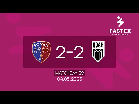 Fastex Premier League. Matchday 29. FC Van - FC Noah (04.05.2025)