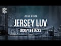 GROOVY & B Jack$ - jersey luv | Lyrics