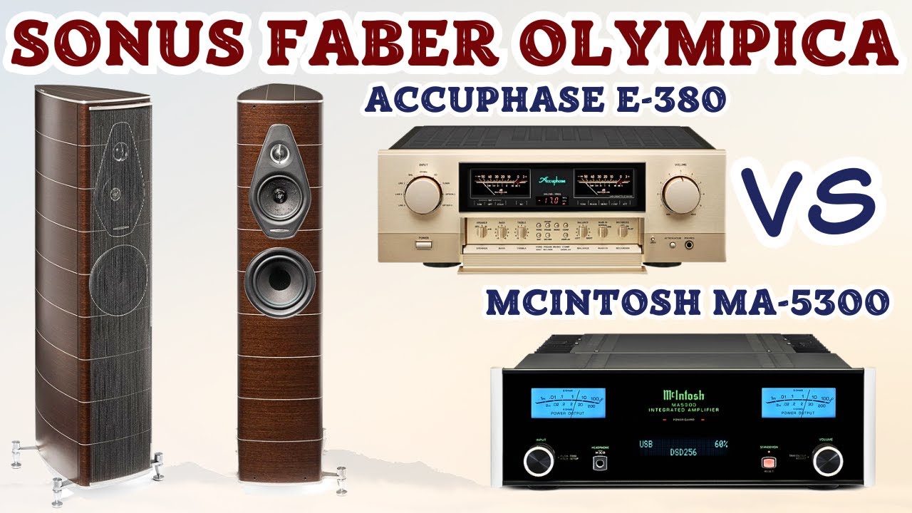SONUS FABER OLYMPICA NOVA II + ACCUPHASE E-380? OR MCINTOSH MA5300?CHOOSING THE RIGHT AMPLIFIERS.