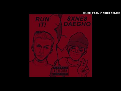 8XNE8 - RUN IT! ft. DAEGHO (Prod. HEBI)