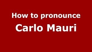 How to pronounce Carlo Mauri
