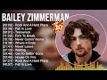 Bailey Zimmerman Greatest Hits Full Album ️ Full Album ️ Top 10 Hits Of All Time