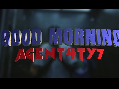 Agent 4ty7-Good morning (official video)