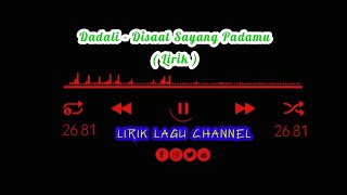 Download lagu Dadali - Disaat Sayang Padamu ( LIRIK ) mp3