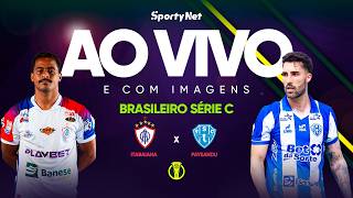 AO VIVO E COM IMAGENS: ITABAIANA X PAYSANDU | RODADA 4 | SÉRIE C