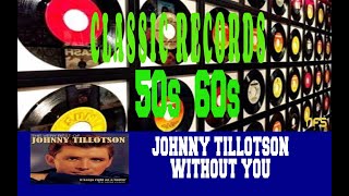 JOHNNY TILLOTSON - WITHOUT YOU