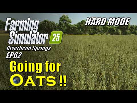 Farming Simulator 25 -EP62- Going for Oats!! | Survival Challenge | Hard Mode | Riverbend Springs