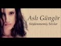 Aslı Güngör - Söylenmemiş Sözler 