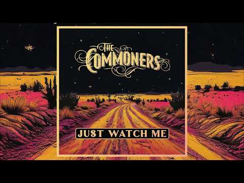 Just Watch Me - The Commoners