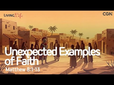 Unexpected Examples of Faith (Matthew 8:1-13) Living Life 01/29/26 Christian Daily Bible Meditation