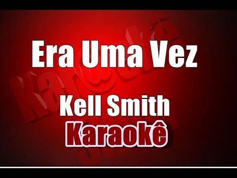Era Uma Vez - Kell Smith - Karaokê