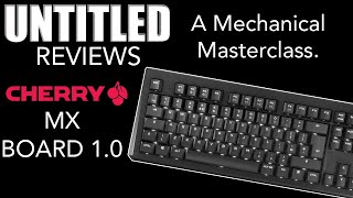 A Mechanical Masterclass. || CHERRY MX BOARD 1.0 Keyboard Unboxing & Review