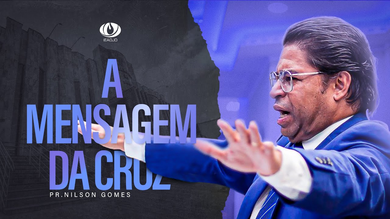 🔵Pregação IEADJO | Pr. Nilson Gomes | A mensagem da Cruz
