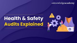 Health and Safety Audits Explained | All You Need to Know About Health and Safety Audit