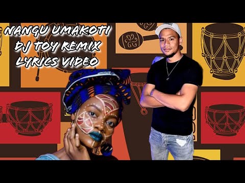 DJ Toy - Nangu Umakoti (Remix 2025) Lyrics