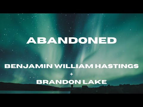 Abandoned (Lyric Video) Benjamin William Hastings + Brandon Lake