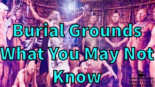 Native American Burial Grounds - What you may not know