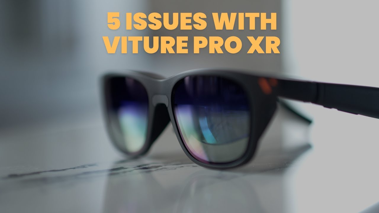 Before You Buy: Viture Pro XR Problems You Need to Know About