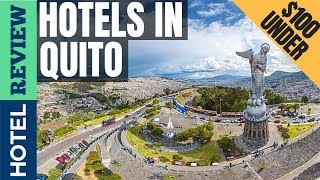 ✅Quito Hotels: Best Hotels In Quito [Under $100] (2022)