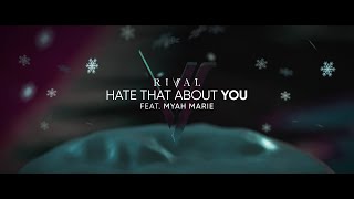 Rival - Hate That About You (ft. Myah Marie) [Official Lyric Video]