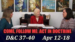 Come Follow Me: Act in Doctrine (Doctrine and Covenants 37-40, Apr 12-18)