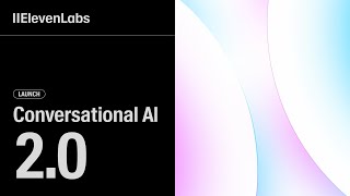 Introducing ElevenLabs Conversational AI 2.0