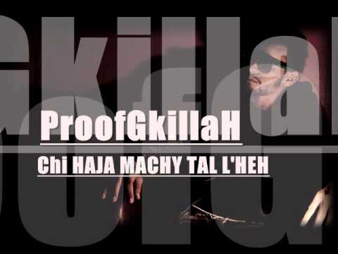 ProofGkillaH - CHI HAJA MACHY TAL L'HEH " Mixtape "#Men Ga3 L'9nat