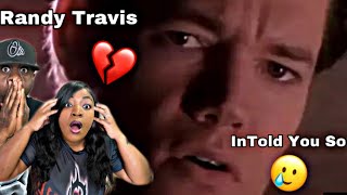 THIS IS HEARTBREAKING!!  RANDY TRAVIS - I TOLD YOU SO (REACTION)