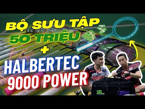 NHU SMOKE "THỬ LỬA" HALERBTEC 9000 POWER??? UNBOX FULL BỘ SƯU TẬP VỢT CẦU LÔNG LINING HALBERTEC