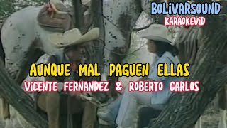 Aunque mal Paguen Ellas (Letra)_Vicente Fernandez &amp; Roberto Carlos KaraokeVid_@BolivarSound