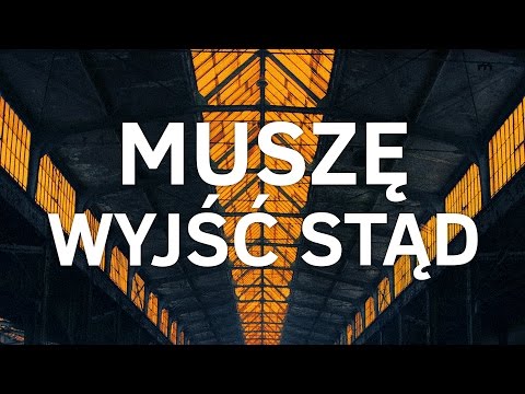 Video thumbnail for Muszę wyjść stąd