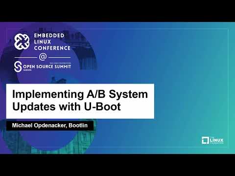 Implementing A/B System Updates with U-Boot - Michael Opdenacker, Bootlin
