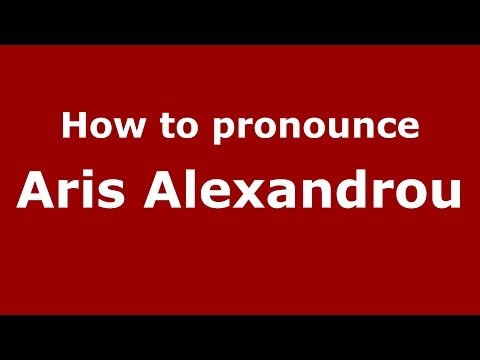 How to Pronounce Aris Alexandrou - PronounceNames.com