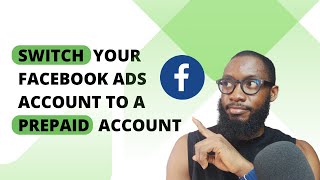 How To Switch Your FB Ads Account From Postpaid To Prepaid In 2024