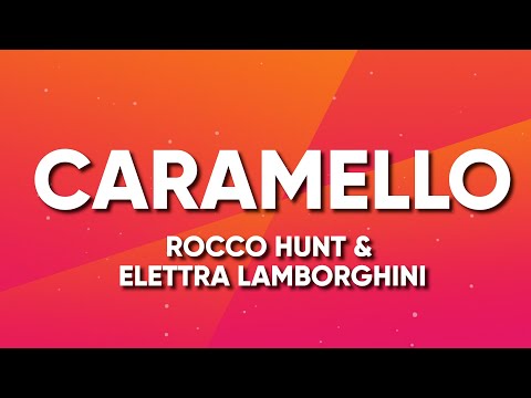 Rocco Hunt ft. Elettra Lamborghini, Lola Indigo - CARAMELLO (Testo/Lyrics)