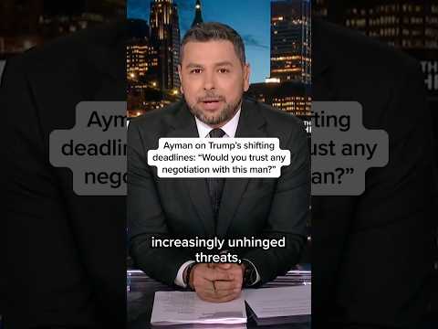 Ayman on Trump's shifting deadlines: 'Would you trust any negotiation with this man?'