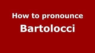How to pronounce Bartolocci