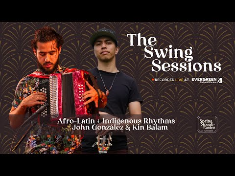 Swing Sessions: Afro Latin and Indigenous Rhythms with Kin Balam & John González