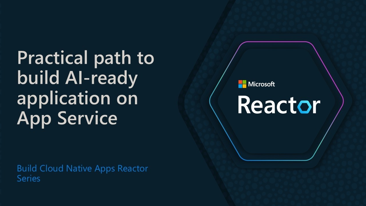Watch A Practical Path to Building AI-Ready Applications on Azure App Service