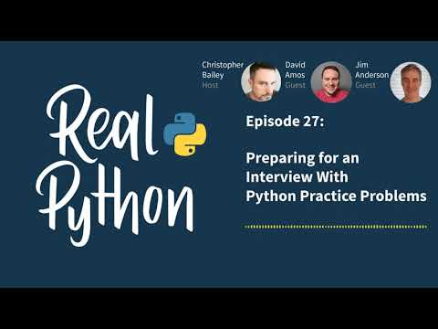 Preparing For An Interview With Python Practice Problems Real Python Podcast 27