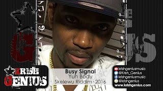 Busy Signal - Yuh Body [Skelewu Riddim] June 2016
