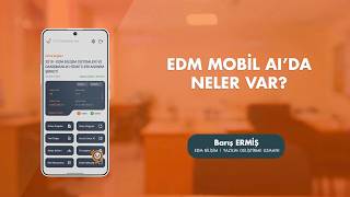 EDM MOBİL AI' DA NELER VAR?