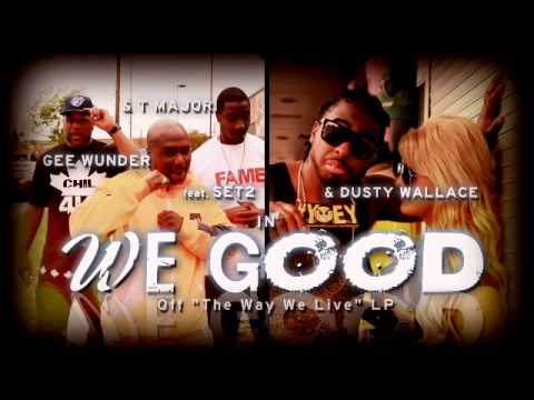 "We Good" - Gee Wunder & T. Major f. Set 2 & Dusty Wallace (Prod. T. Major) [AUDIO]