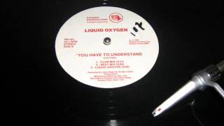 LIQUID OXYGEN   YOU HAVE TO UNDERSTAND  LIQUID GROOVE   B3