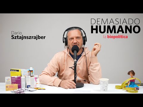 BIOPOLITICS | Darío Sztajnszrajber is #TooHuman - Ep.14 T7