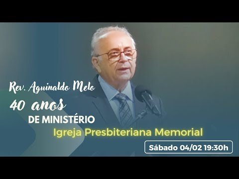 40 Anos de Ministério Pastoral do Rev. Aguinaldo Melo