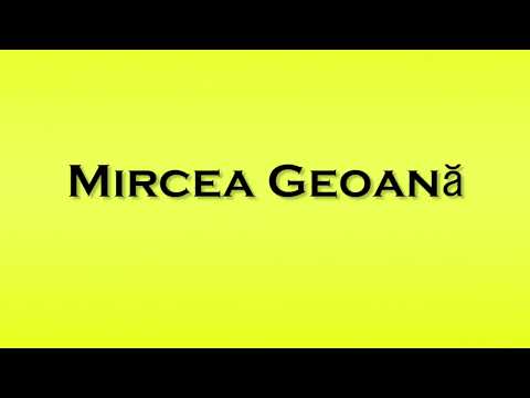 Pronunciation of Mircea Geoana