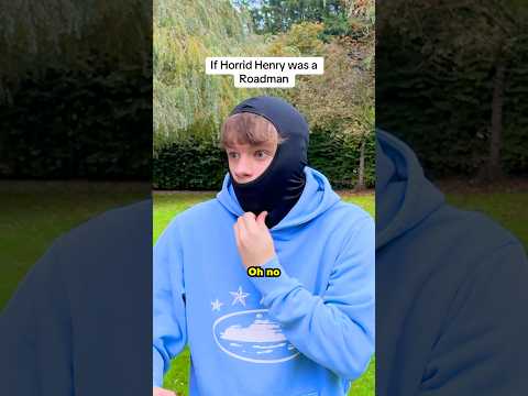If Horrid Henry Was a ROADMAN