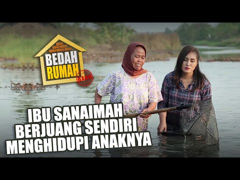 BEDAH RUMAH EPISODE 413 - Ibu Sanaimah Berjuang Sendiri Untuk Menghidupi Anaknya