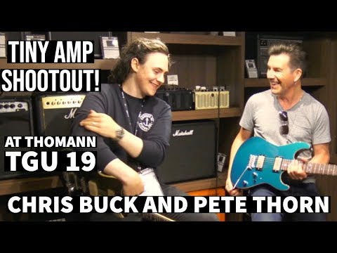 TINY AMP SHOOTOUT! CHRIS BUCK and PETE THORN #TGU19